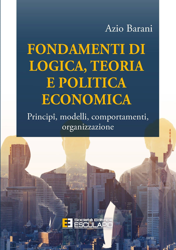 BARANI - Fondamenti di Logica Teoria e Politica Economica